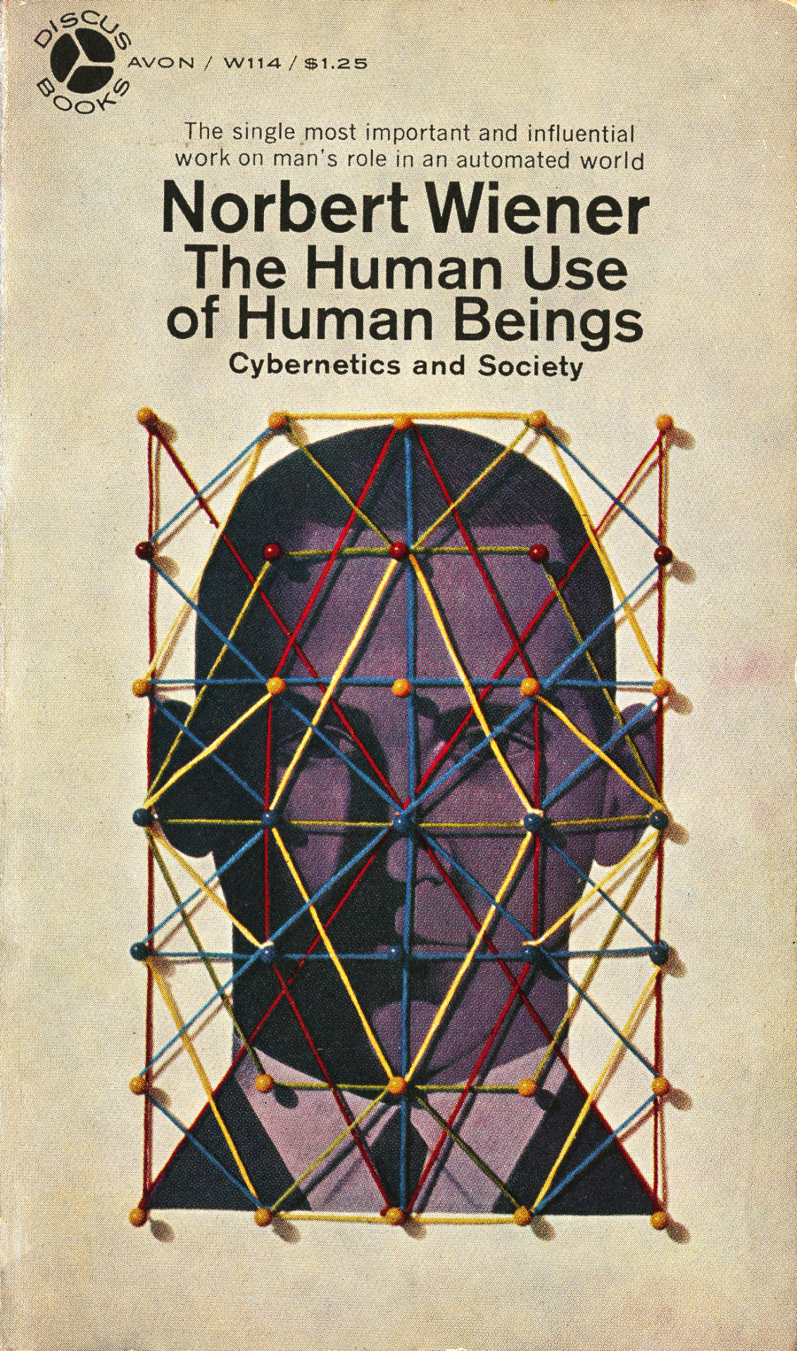 Source&mdash;Scanned from personal collection&mdash;The Human Use of Human Beings Cybernetics and Society by Norbert Wiener (First Avon Discus Edition, August, 1967) Cover Design by Milton Charles